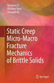 Book cover of: Static Creep Micro-Macro Fracture Mechanics of Brittle Solids. By: Xiaozhao Li