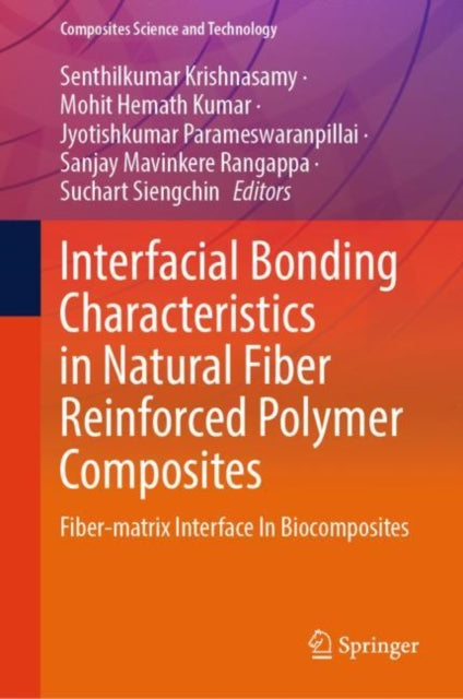 Book cover of: Interfacial Bonding Characteristics in Natural Fiber Reinforced Polymer Composites. By: Senthilkumar Krishnasamy