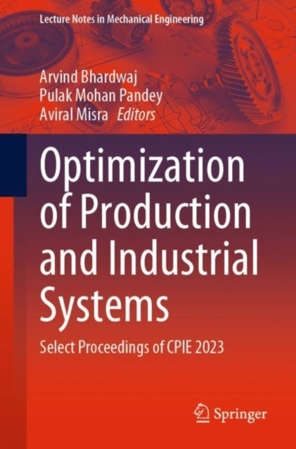 Book cover of: Optimization of Production and Industrial Systems. By: Arvind Bhardwaj