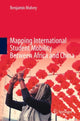 Book cover of: Mapping International Student Mobility Between Africa and China. By: Benjamin Mulvey