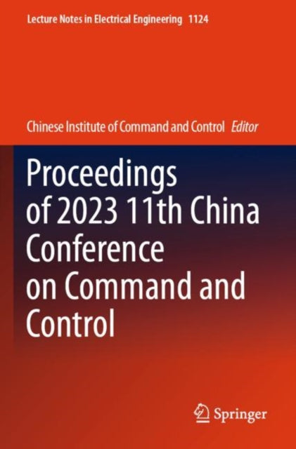 Book cover of: Proceedings of 2023 11th China Conference on Command and Control