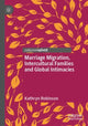 Book cover of: Marriage Migration, Intercultural Families and Global Intimacies