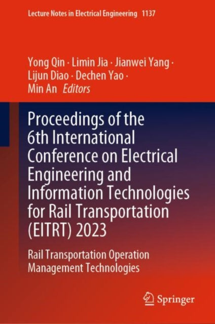 Book cover of: Proceedings of the 6th International Conference on Electrical Engineering and Information Technologies for Rail Transportation (EITRT) 2023. By: Yong Qin