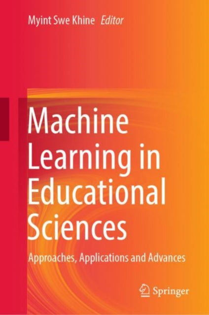 Book cover of: Machine Learning in Educational Sciences. By: Myint Swe Khine