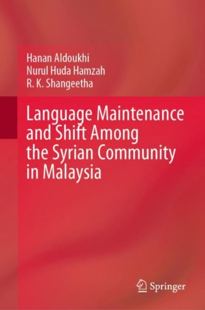 Book cover of: Language Maintenance and Shift Among the Syrian Community in Malaysia. By: Hanan Aldoukhi