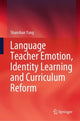 Book cover of: Language Teacher Emotion, Identity Learning and Curriculum Reform. By: Shanshan Yang