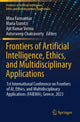 Book cover of: Frontiers of Artificial Intelligence, Ethics, and Multidisciplinary Applications