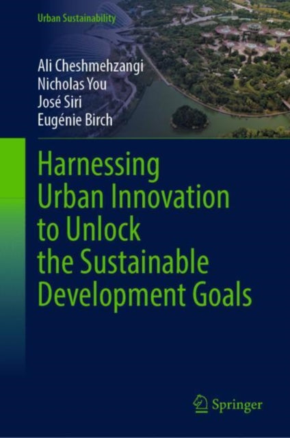 Book cover of: Harnessing Urban Innovation to Unlock the Sustainable Development Goals. By: Ali Cheshmehzangi