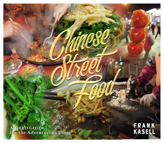 Book cover of: Chinese Street Food. By: Frank Kasell