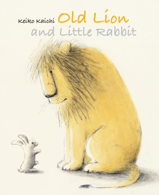 Book cover of: Old Lion and Little Rabbit. By: Keiko Kaichi