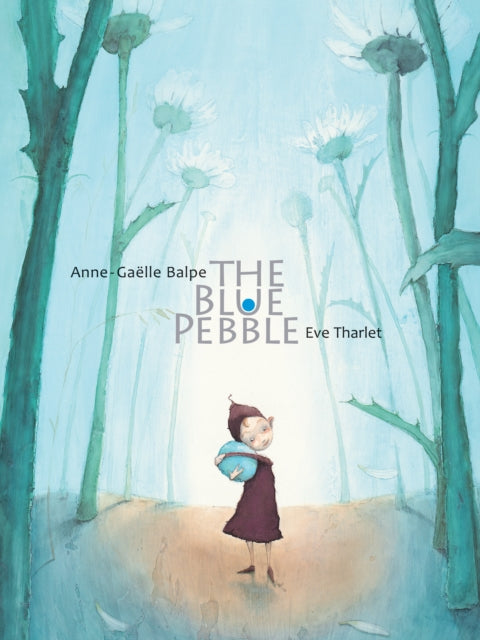 Book cover of: Blue Pebble, The. By: Anne-Gaëlle Balpe