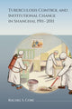 Book cover of: Tuberculosis Control and Institutional Change in Shanghai, 1911-2011. By: Rachel S. Core