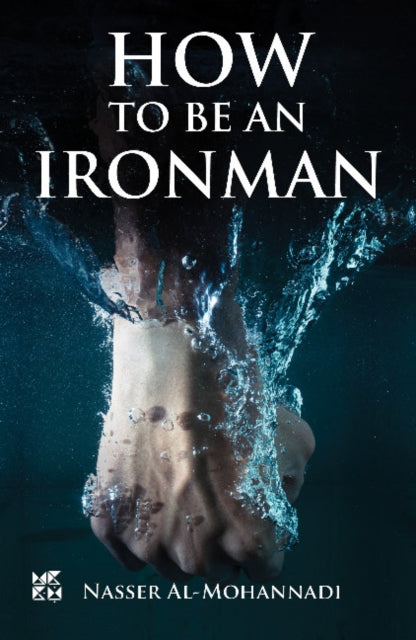Book cover of: How to Be an Ironman. By: Nasser Al-Mohannadi