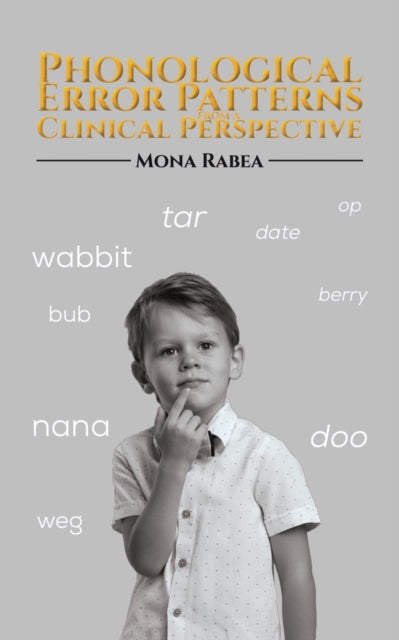 Book cover of: Phonological Error Patterns from a Clinical Perspective. By: Mona Rabea
