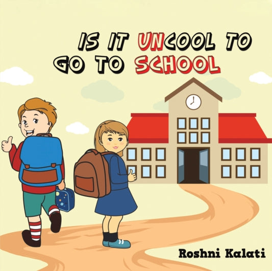 Book cover of: Is It Uncool to Go to School. By: Roshni Kalati