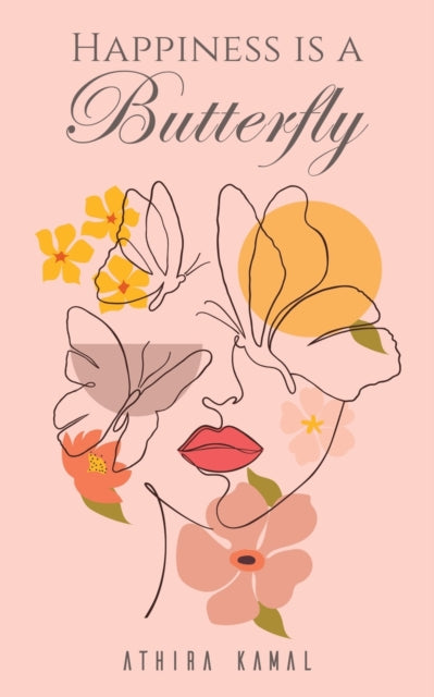 Book cover of: Happiness Is a Butterfly. By: Athira Kamal