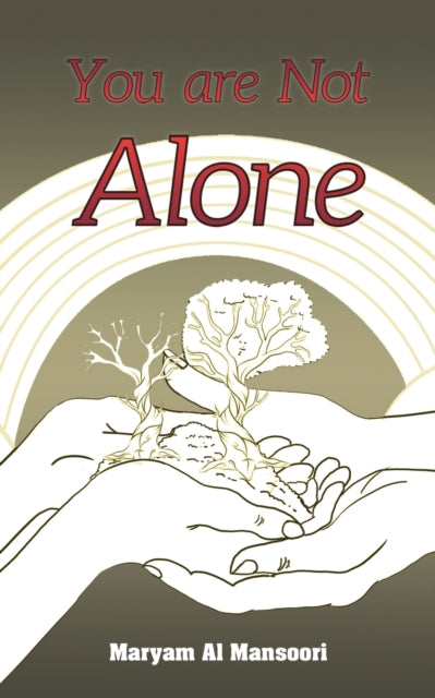 Book cover of: You Are Not Alone. By: Maryam Al Mansoori