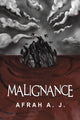 Book cover of: Malignance. By: Afrah A. J