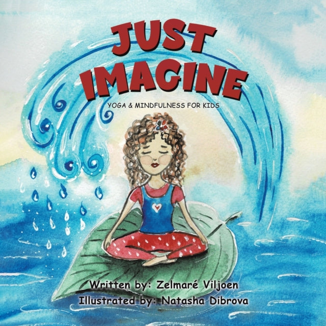 Book cover of: JUST IMAGINE. By: Zelmaré Viljoen