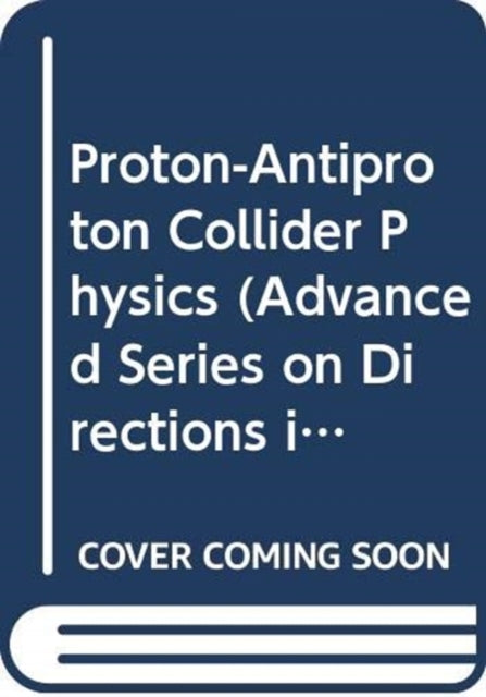 Book cover of: Proton-antiproton Collider Physics