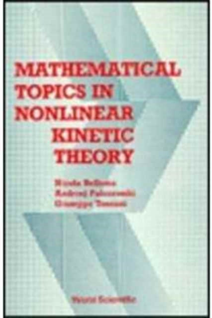 Book cover of: Mathematical Topics In Nonlinear Kinetic Theory