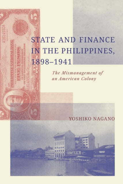 Book cover of: State and Finance in the Philippines, 1898-1941. By: Yoshiko Nagano