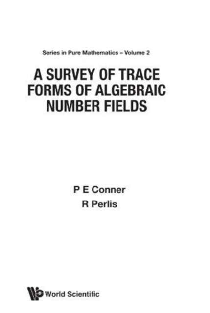 Book cover of: Survey Of Trace Forms Of Algebraic Number Fields, A. By: P. E. Conner