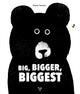 Book cover of: Big, Bigger, Biggest. By: Xavier Deneux