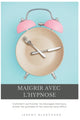 Book cover of: Maigrir avec l'hypnose