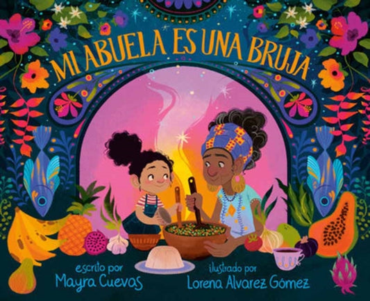 Book cover of: Mi abuela es una bruja (My Abuela Is a Bruja Spanish Edition). By: Mayra Cuevas