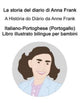 Book cover of: Italiano-Portoghese (Portogallo) La storia del diario di Anna Frank / A Historia do Diario da Anne Frank Libro illustrato bilingue per bambini