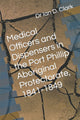 Book cover of: Medical Officers and Dispensers in the Port Phillip Aboriginal Protectorate, 1841-1849