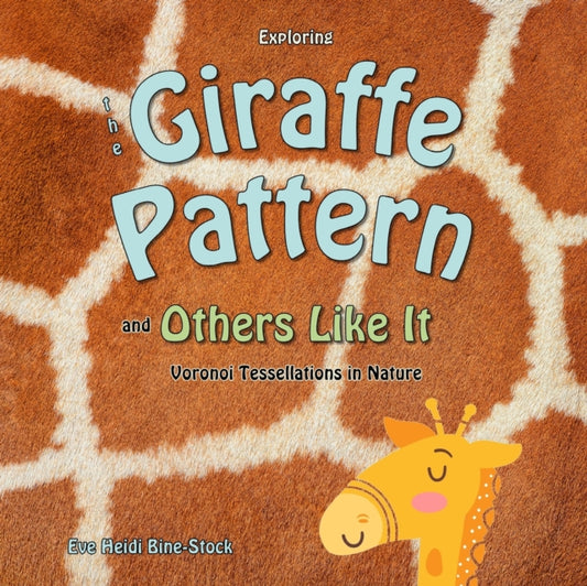Book cover of: Exploring the Giraffe Pattern and Others Like It. By: Eve Heidi Bine-Stock