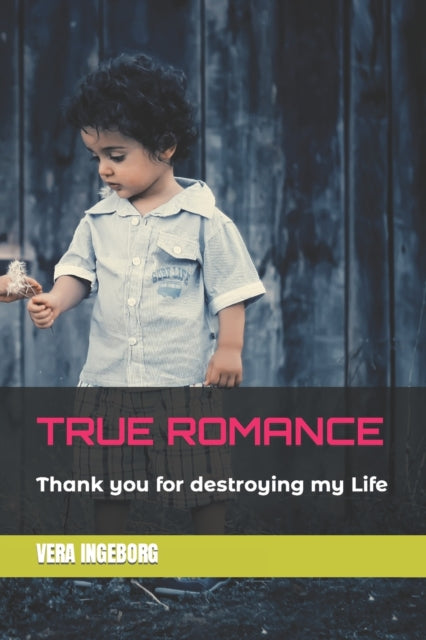 Book cover of: True Romance. By: Vera Ingeborg