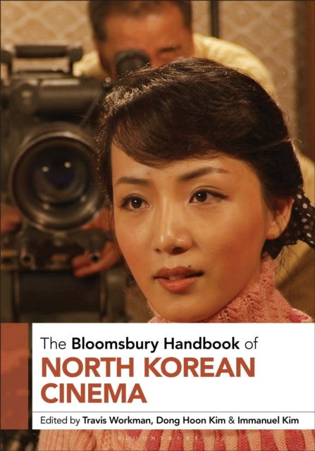 Book cover of: Bloomsbury Handbook of North Korean Cinema. By: Travis Workman
