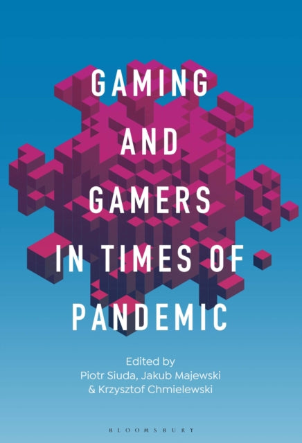 Book cover of: Gaming and Gamers in Times of Pandemic. By: Piotr Siuda