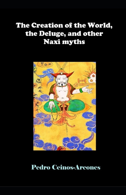 Book cover of: Creation of the World, the Deluge, and other Naxi myths