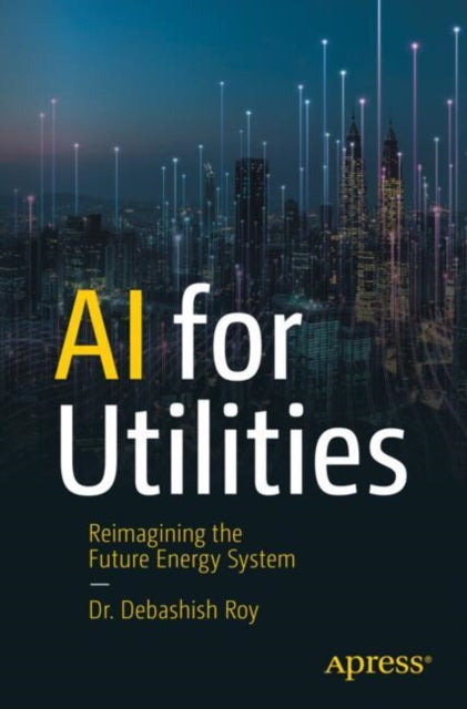 Book cover of: AI for Utilities. By: Debashish Roy