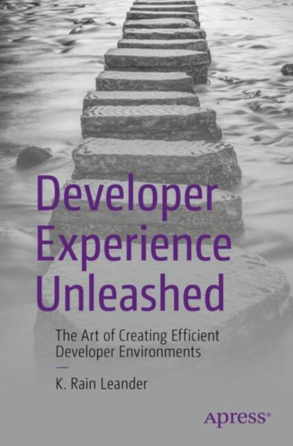 Book cover of: Developer Experience Unleashed. By: K. Rain Leander