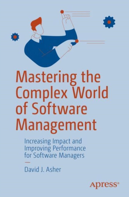 Book cover of: Mastering the Complex World of Software Management. By: David J. Asher