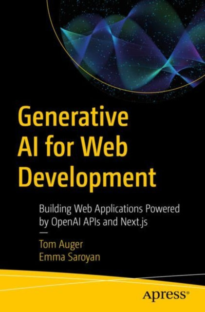 Book cover of: Generative AI for Web Development. By: Tom Auger
