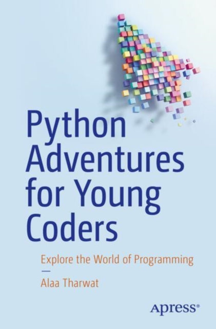 Book cover of: Python Adventures for Young Coders. By: Alaa Tharwat Othman