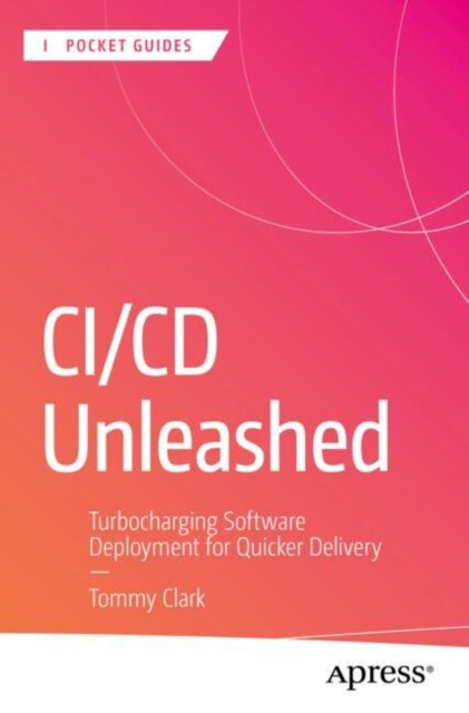 Book cover of: CI/CD Unleashed. By: Tommy Clark