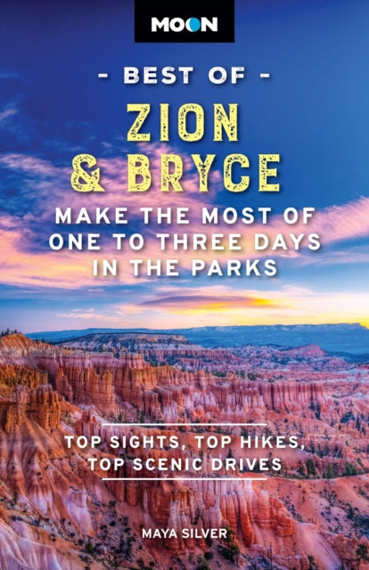 Book cover of: Moon Best of Zion & Bryce (Second Edition). By: Maya Silver