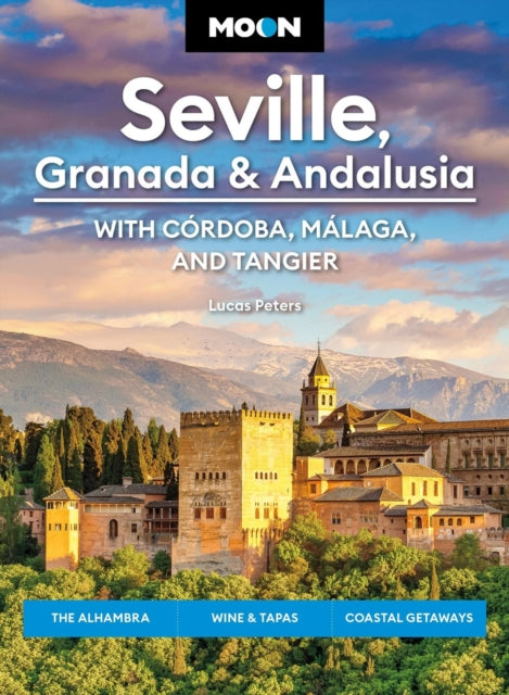 Book cover of: Moon Seville, Granada & Andalusia: With Cordoba, Malaga & Tangier (First Edition). By: Lucas Peters