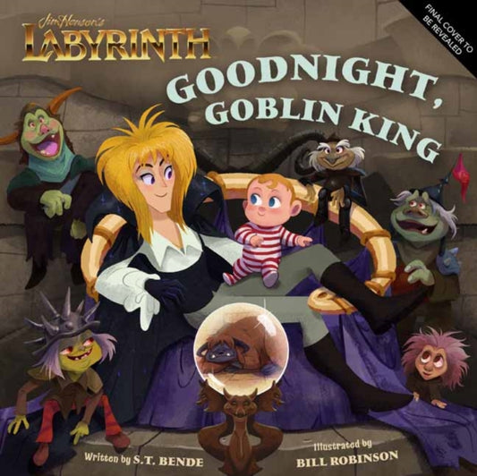 Book cover of: Jim Henson’s Labyrinth: Goodnight, Goblin King. By: Insight Insight Editions
