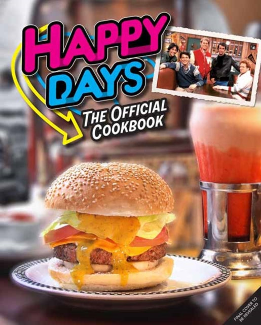 Happy Days Cookbook, From Ayyy! to Zucchini Bread 9798886633566 Insight Insight Editions