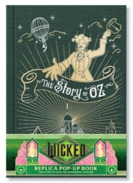 Book cover of: Wicked: The Story of Oz & the Wonderful Wizard: Replica Pop-Up. By: Insight Insight Editions