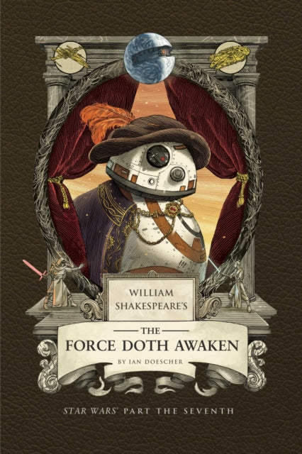 William Shakespeare's The Force Doth Awaken: Star Wars Part the Seventh 9798886639759 Ian Doescher