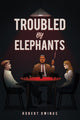 Book cover of: Troubled by Elephants